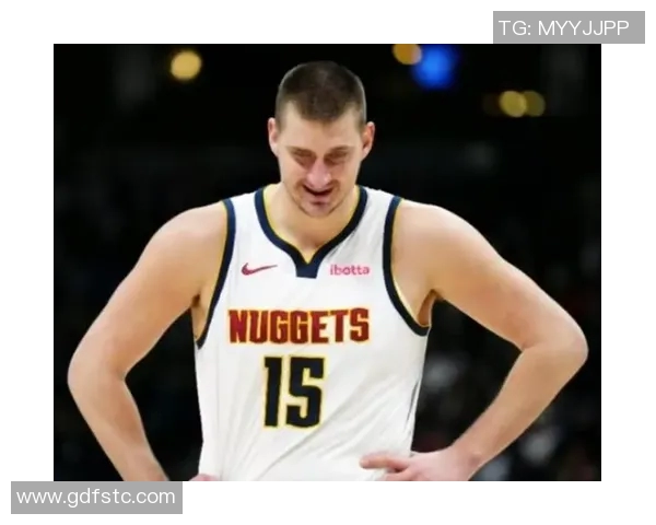 约基奇称赞小内姆哈德表现出色14中12砍下28分展现惊人状态